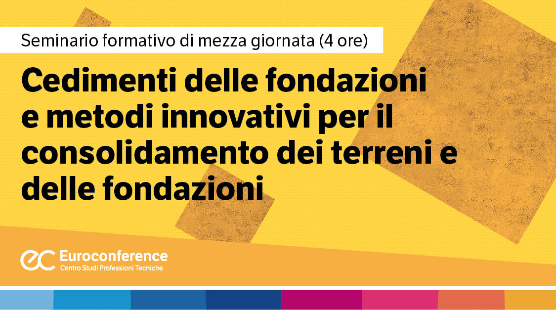 Immagine Cedimenti delle fondazioni e metodi innovativi per il consolidamento dei terreni e delle fondazioni | Euroconference